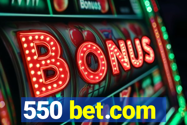 550 bet.com